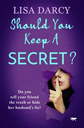 SHOULD YOU KEEP A SECRET by Lisa Darcy