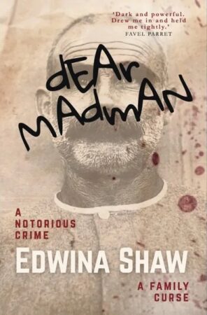 DEAR MADMAN by Edwina Shaw